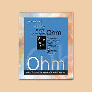 Acutonics®: No Hay Mejor Lugar Que, Sanacion con Sonido, Medicina Oriental y los Misterios Cosmicos product image